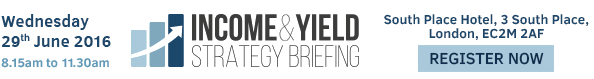 Income & Yield Strategy Briefing - Wednesday 29th June 2016 - South Place Hotel, London